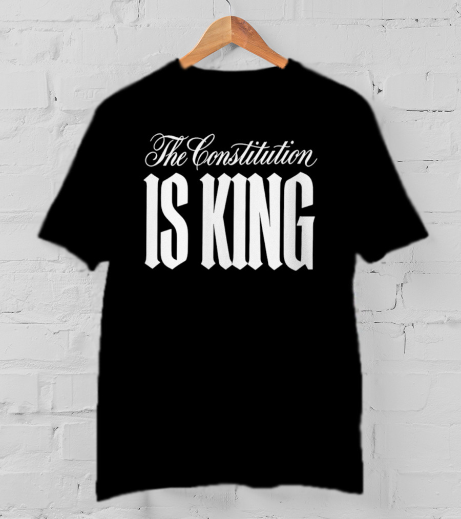 The Constitution Is King T-Shirt