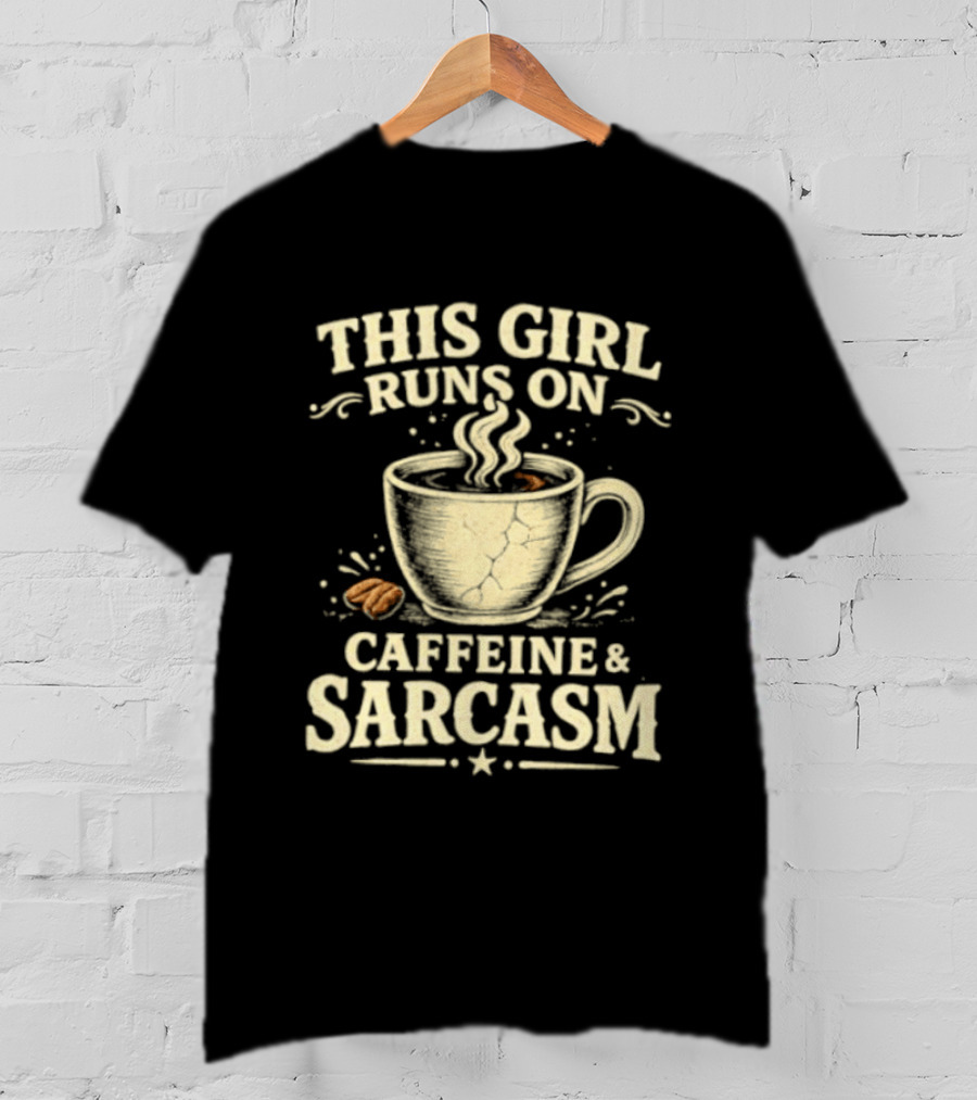 This Girl Runs On Caffeine And Sarcasm Coffee Lover Humor T-Shirt