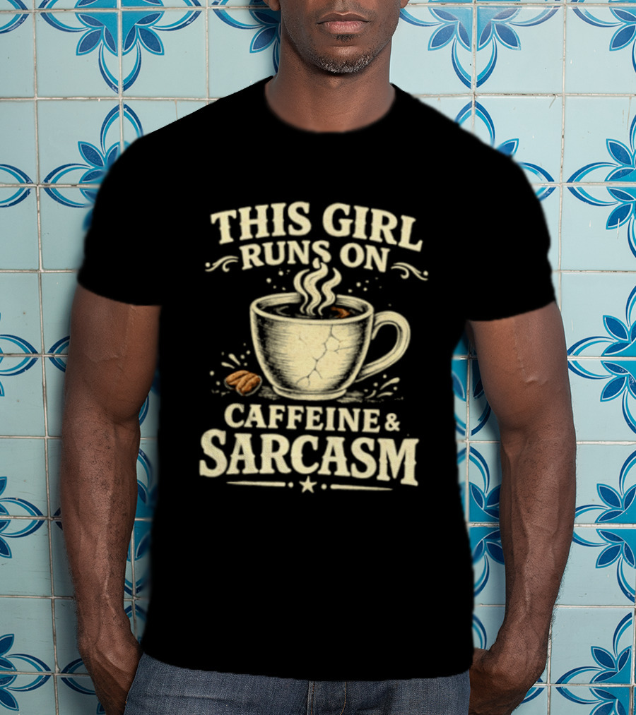 This Girl Runs On Caffeine And Sarcasm Coffee Lover Humor T-Shirt