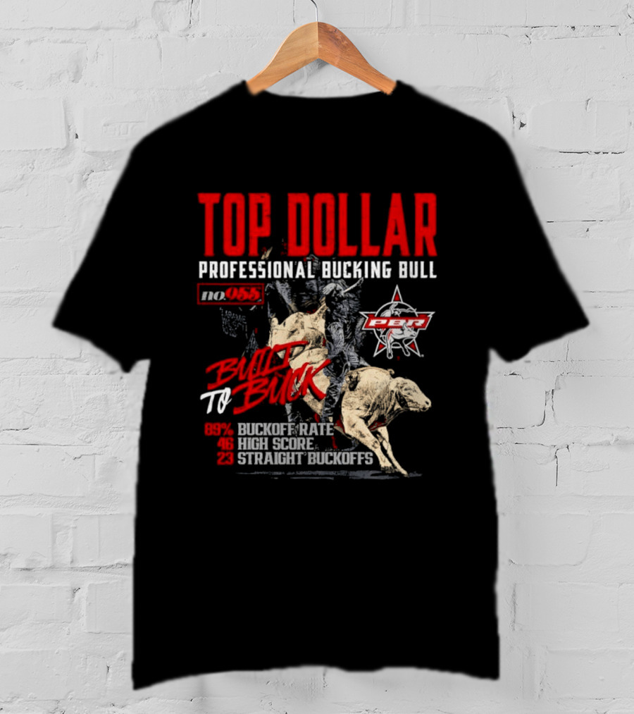 Top Dollar Professional Bucking Bull DWT To Buck High Score Rate Straight Buckoffs T-Shirt