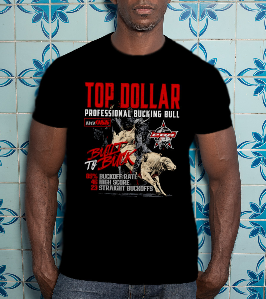 Top Dollar Professional Bucking Bull DWT To Buck High Score Rate Straight Buckoffs T-Shirt