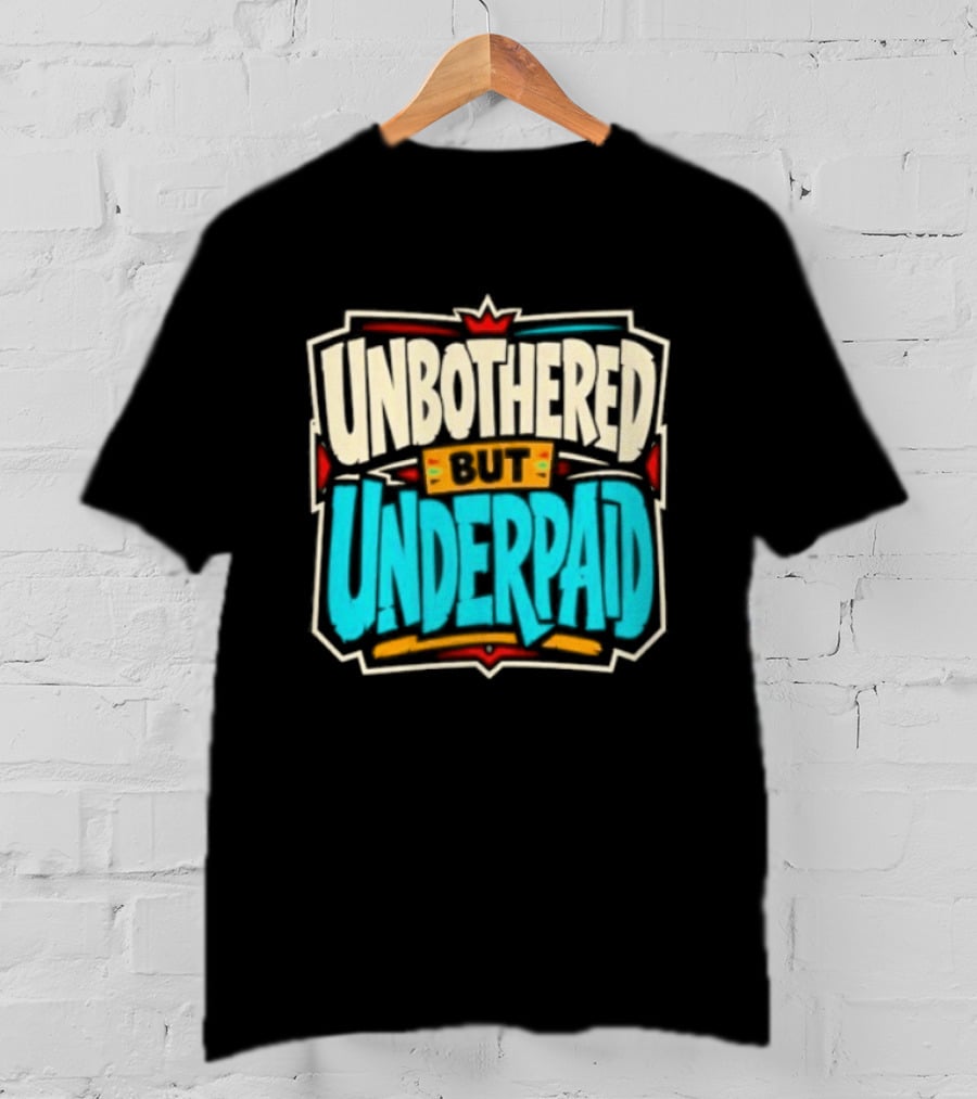 Unbothered But Underpad T-Shirt
