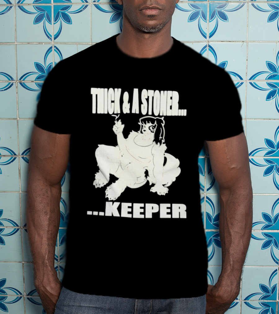 Thick And A Stoner Keeper Dog Girl T-Shirt