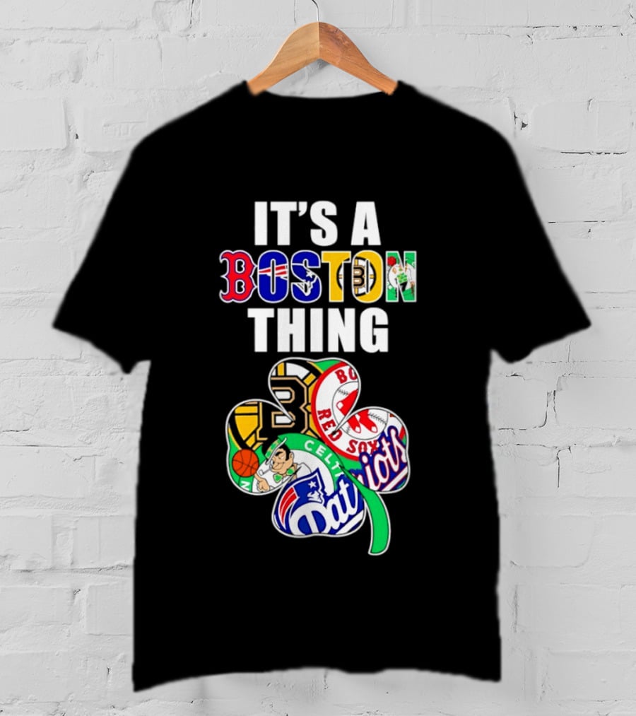 It's A Boston Thing Sports Shamrock Patriots Celtics Red Sox Bruins T-Shirt