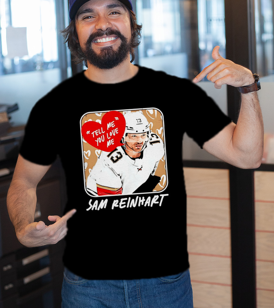 Florida Panthers Hockey Sam Reinhart Tell Me You Love Me T-Shirt