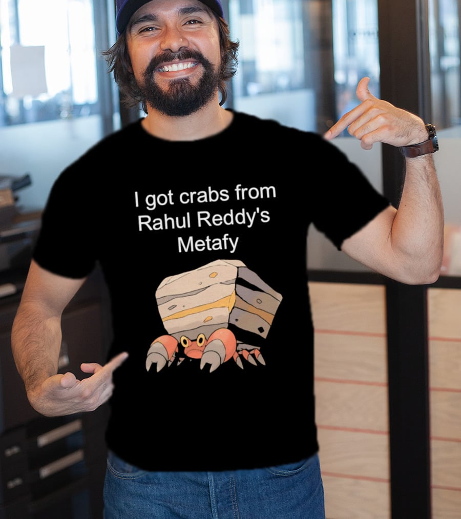 I Got Crabs From Rahul Reddy's Metafy Crustle Rock Crab T-Shirt