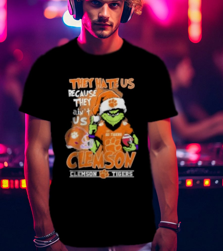 They Hate Us Because They Ain't Us Grinch Clemson Tigers Christmas T-Shirt