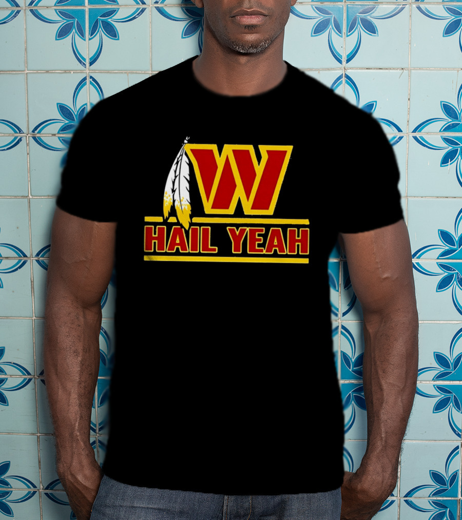 Washington Commanders W Hail Yeah With Feather T-Shirt