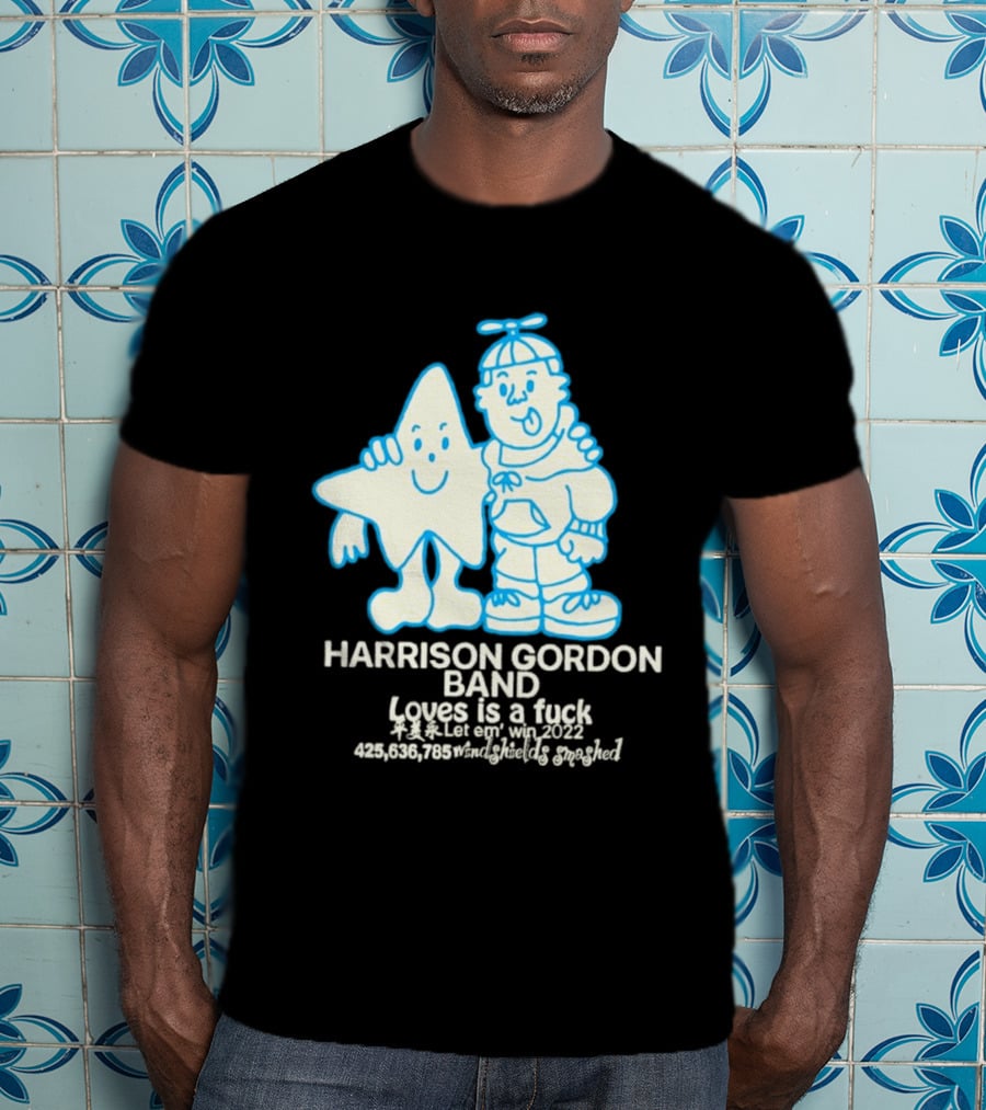 Harrison Gordon Band Loves Is A Fuck Let Em Win 2022 Windshields Smashed T-Shirt