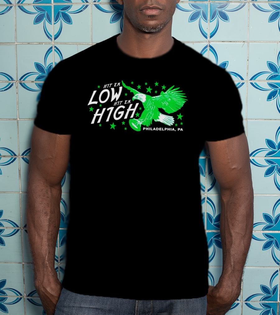 Hit Em Low Hit Em High Philadelphia PA Eagle Football Stars T-Shirt