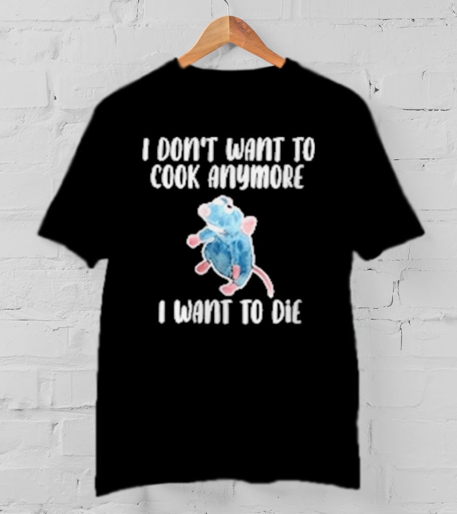 I Don't Want To Cook Anymore I Want To Die Blue Rat Meme T-Shirt