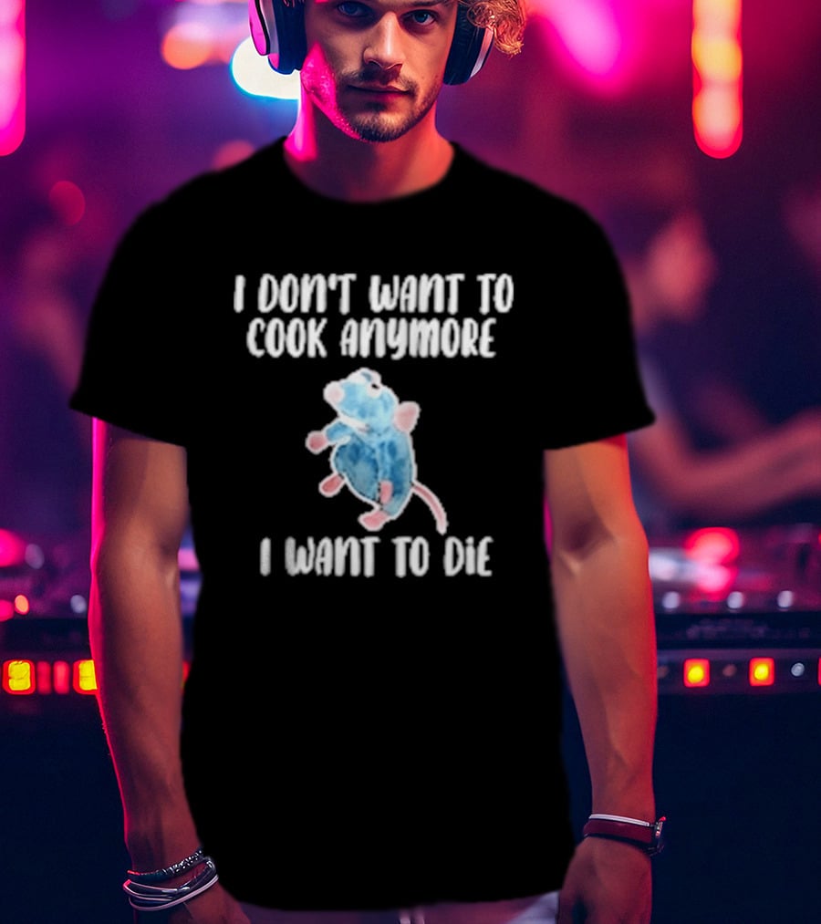I Don't Want To Cook Anymore I Want To Die Blue Rat Meme T-Shirt