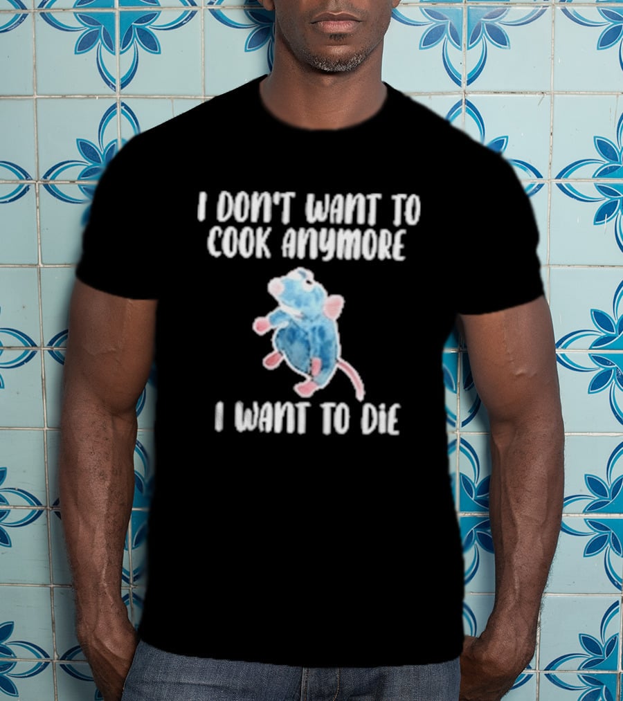 I Don't Want To Cook Anymore I Want To Die Blue Rat Meme T-Shirt