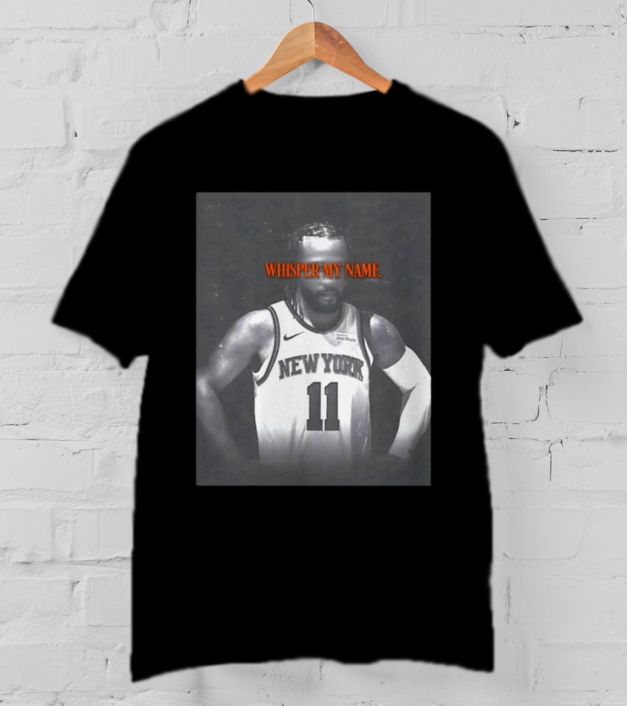 Jalen Brunson New York Knicks Whisper My Name Number 11 T-Shirt