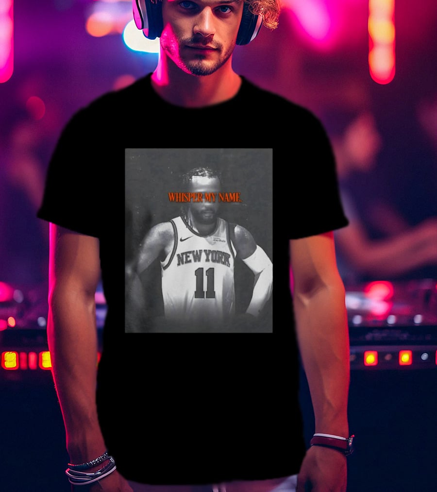 Jalen Brunson New York Knicks Whisper My Name Number 11 T-Shirt
