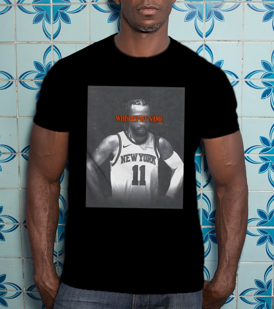 Jalen Brunson New York Knicks Whisper My Name Number 11 T-Shirt