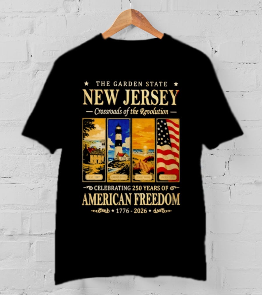 The Garden State New Jersey Crossroads Of The Revolution Celebrating 250 Years Of American Freedom 1776 2026 T-Shirt