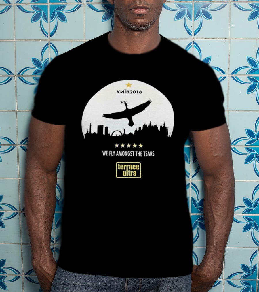 Kiiv 2018 We Fly Amongst The Tsars Terrace Ultra Soccer Memorabilia T-Shirt