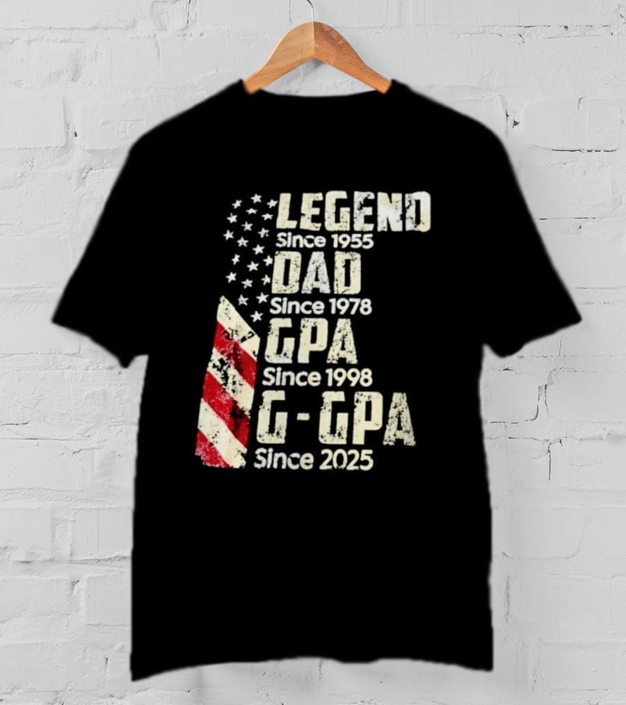 Legend Since 1955 Dad Since 1978 GPA Since 1998 G GPA Since 2025 Patriotic Stars And Stripes T-Shirt