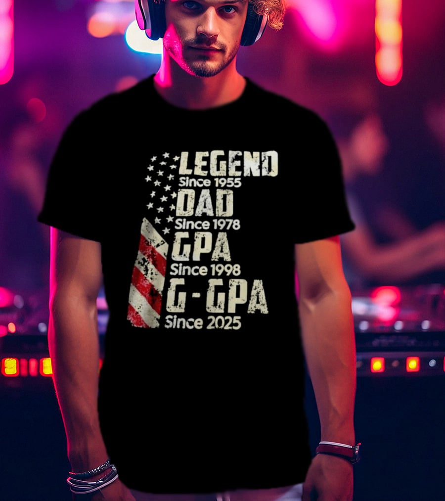 Legend Since 1955 Dad Since 1978 GPA Since 1998 G GPA Since 2025 Patriotic Stars And Stripes T-Shirt