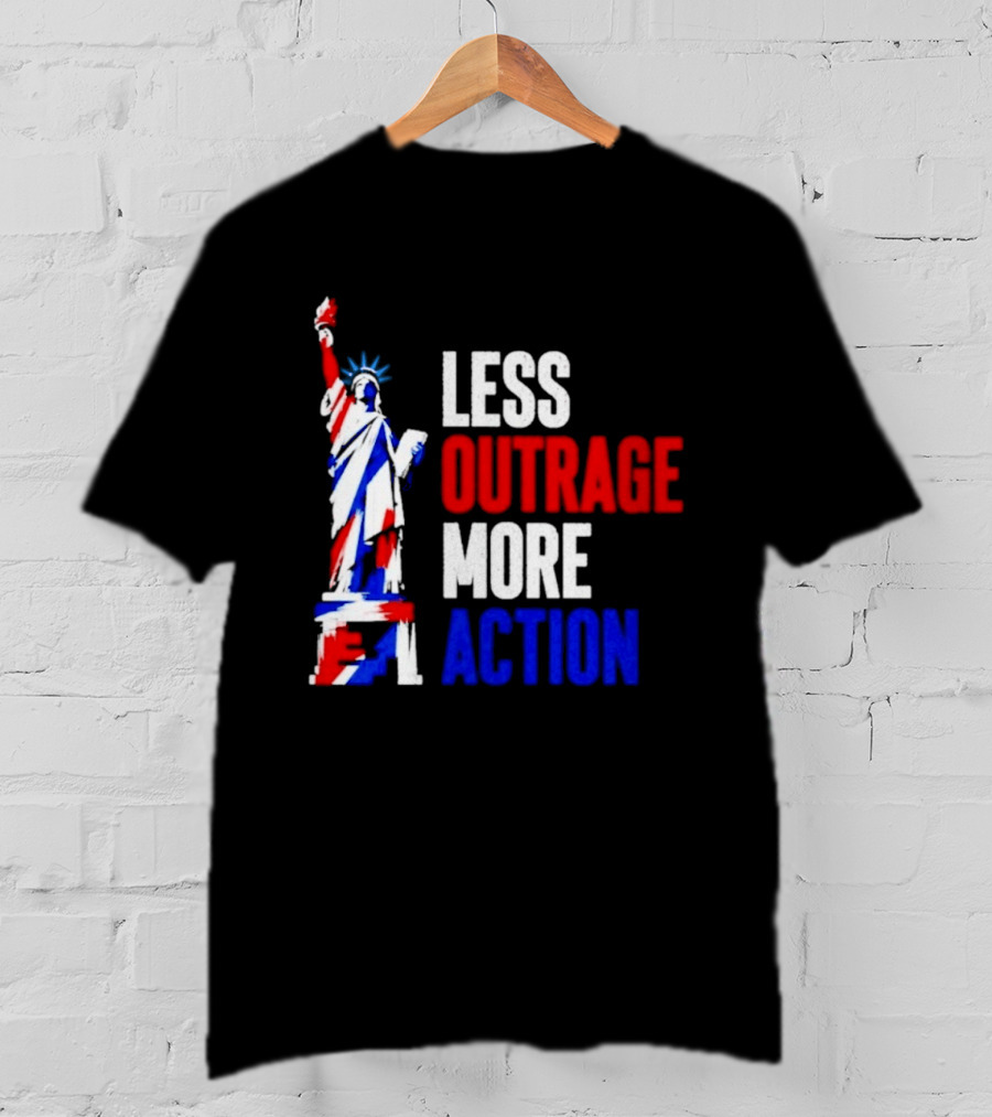 Less Outrage More Action Statue Of Liberty American Patriotism T-Shirt