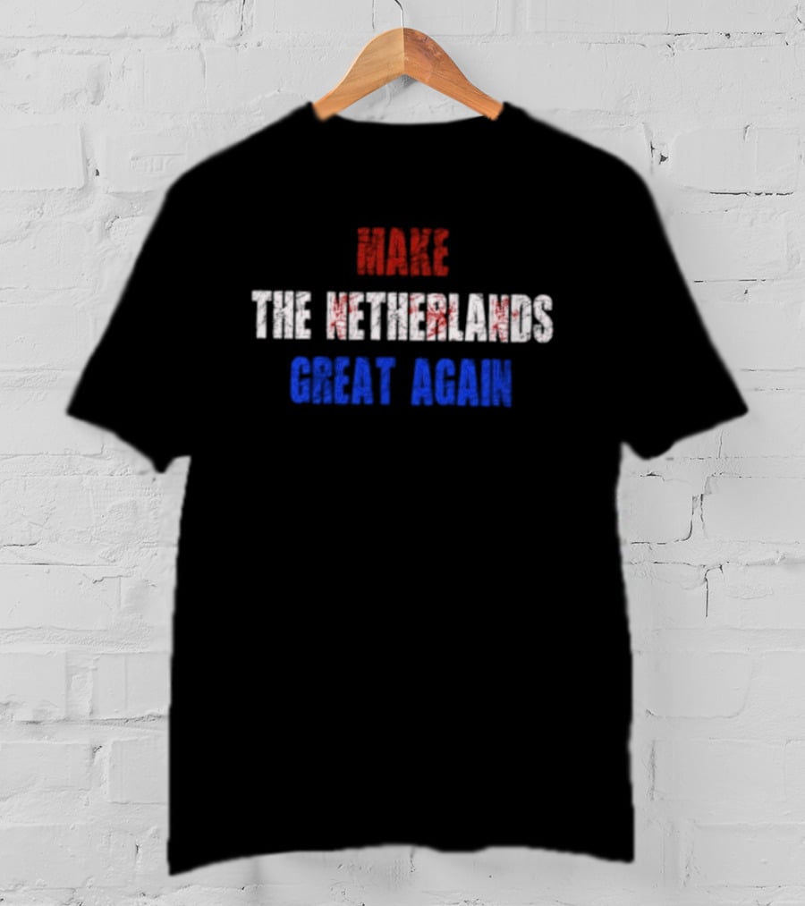 Make The Netherlands Great Again T-Shirt