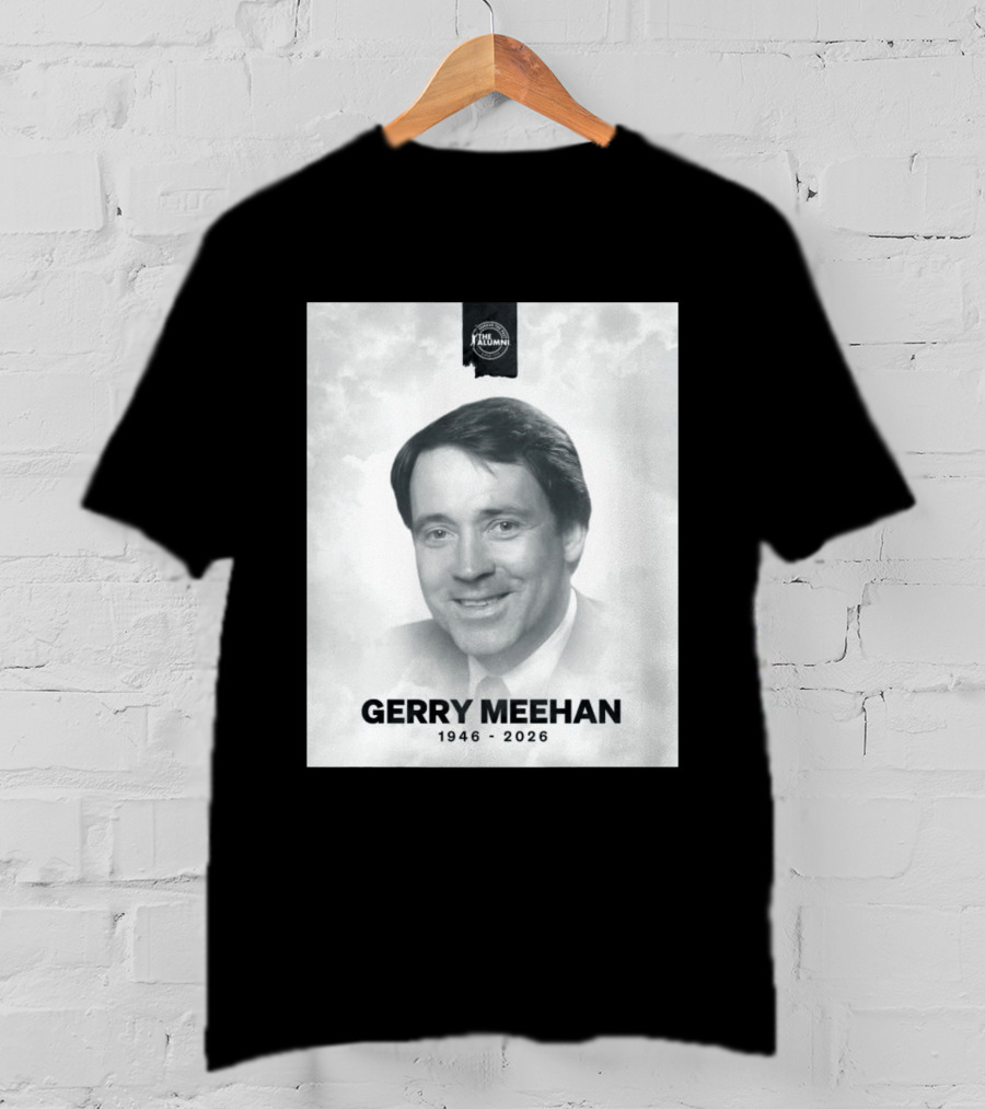 Gerry Meehan 1946 2026 The Alumni T-Shirt