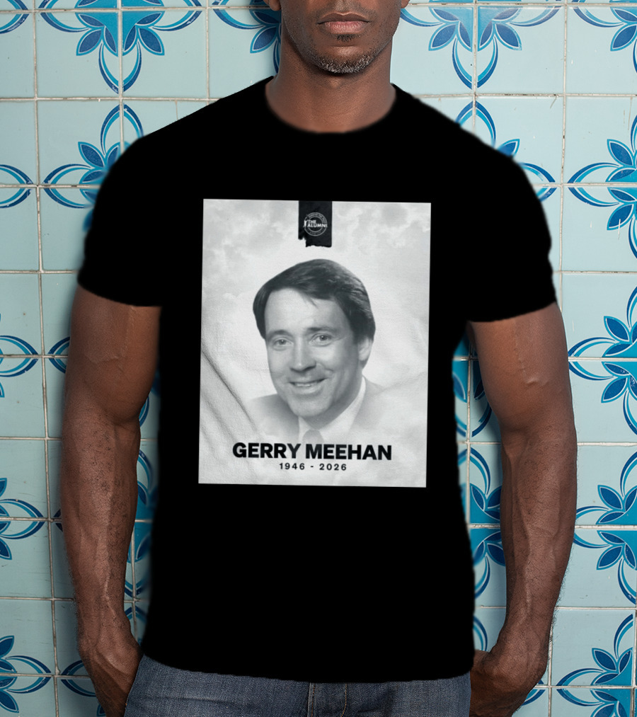 Gerry Meehan 1946 2026 The Alumni T-Shirt