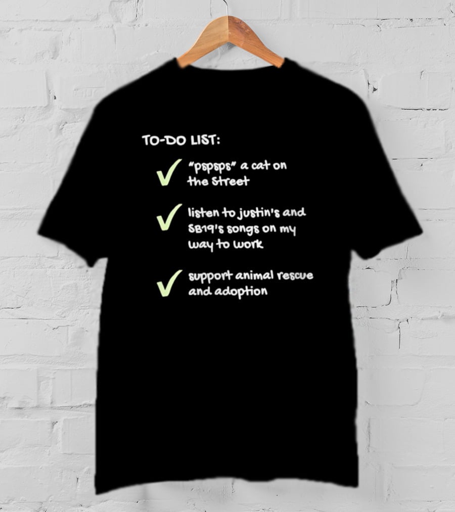 To Do List Pspsps A Cat Listen To Justin Bert Songs Support Animal Rescue Adoption Checkmarks T-Shirt