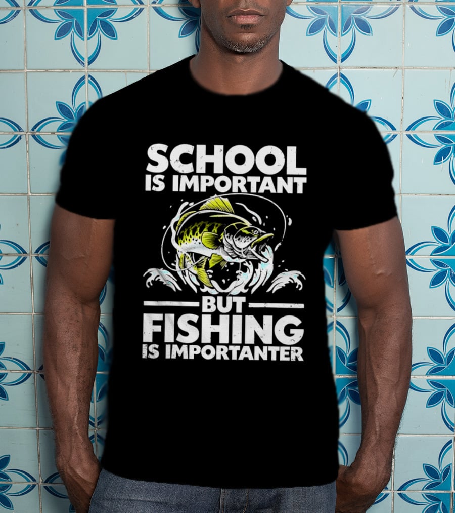 School Is Important But Fishing Is Importanter Funny Fish Humor T-Shirt