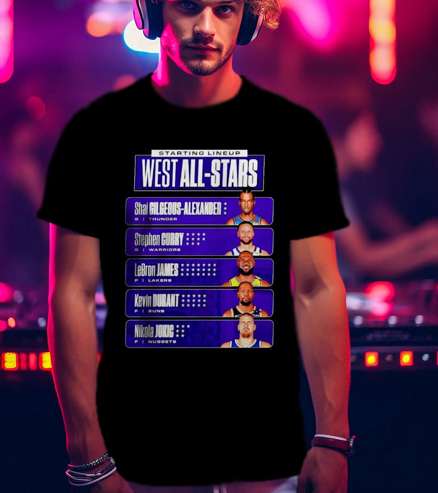 Starting Lineup West All Stars Shai Gilgeous Alexander Stephen Curry LeBron James Kevin Durant Nikola Jokic T-Shirt