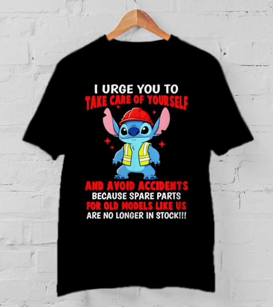 Stitch I Urge You To Take Care Of Yourself And Avoid Accidents Spare Parts For Old Models Like Us Not In Stock T-Shirt