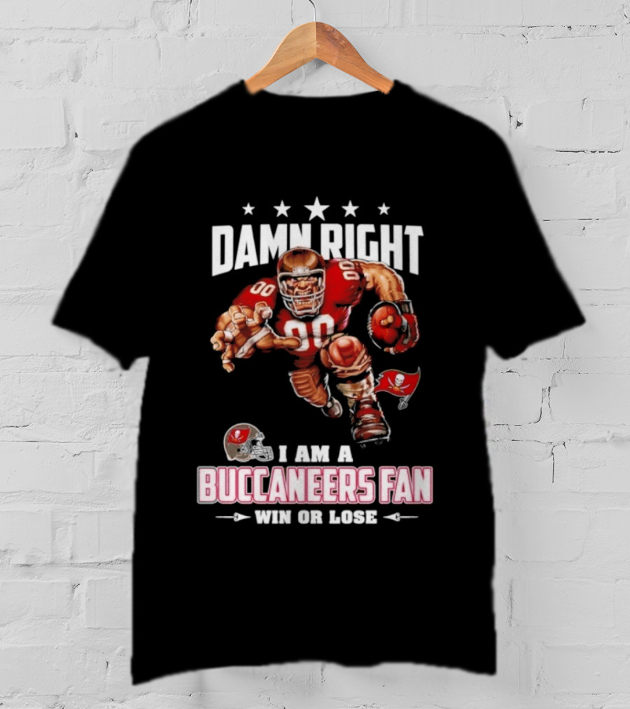 Damn Right I Am A Buccaneers Fan Win Or Lose Football Player T-Shirt