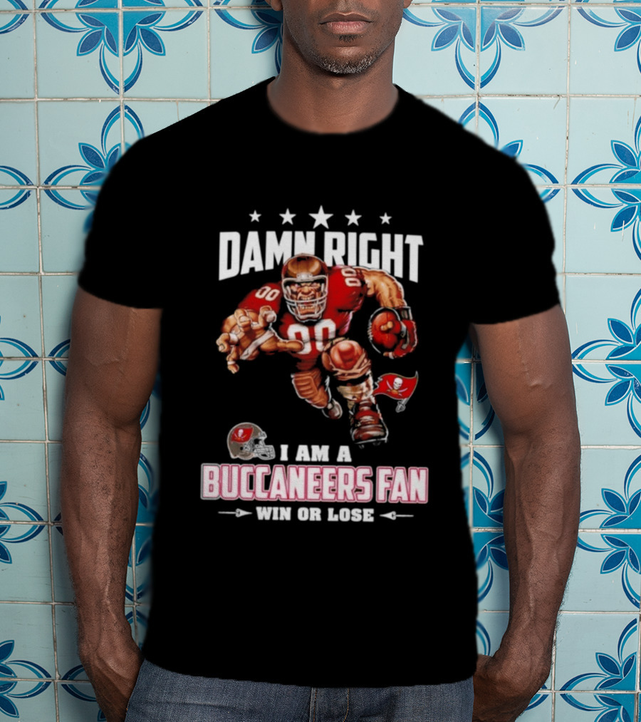 Damn Right I Am A Buccaneers Fan Win Or Lose Football Player T-Shirt