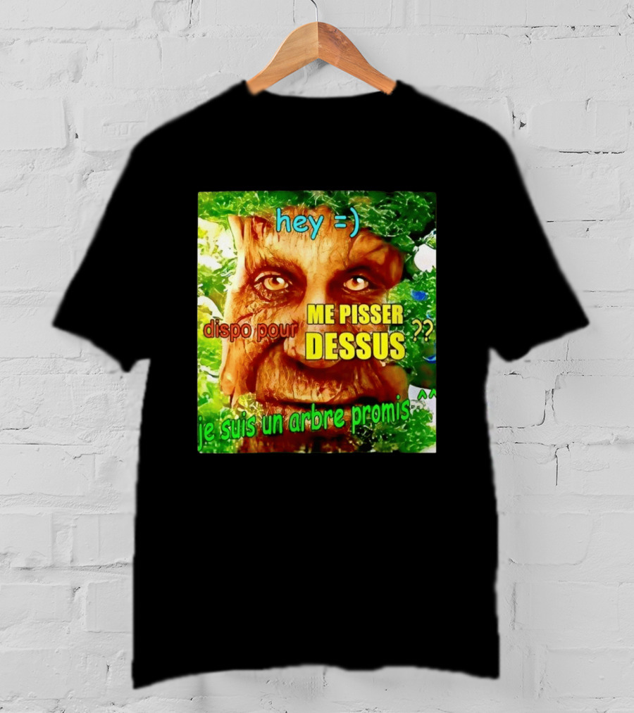 Hey =) Dispo Pour ME PISSER DESSUS ?? Je Suis Un Arbre Promis ^^ T-Shirt