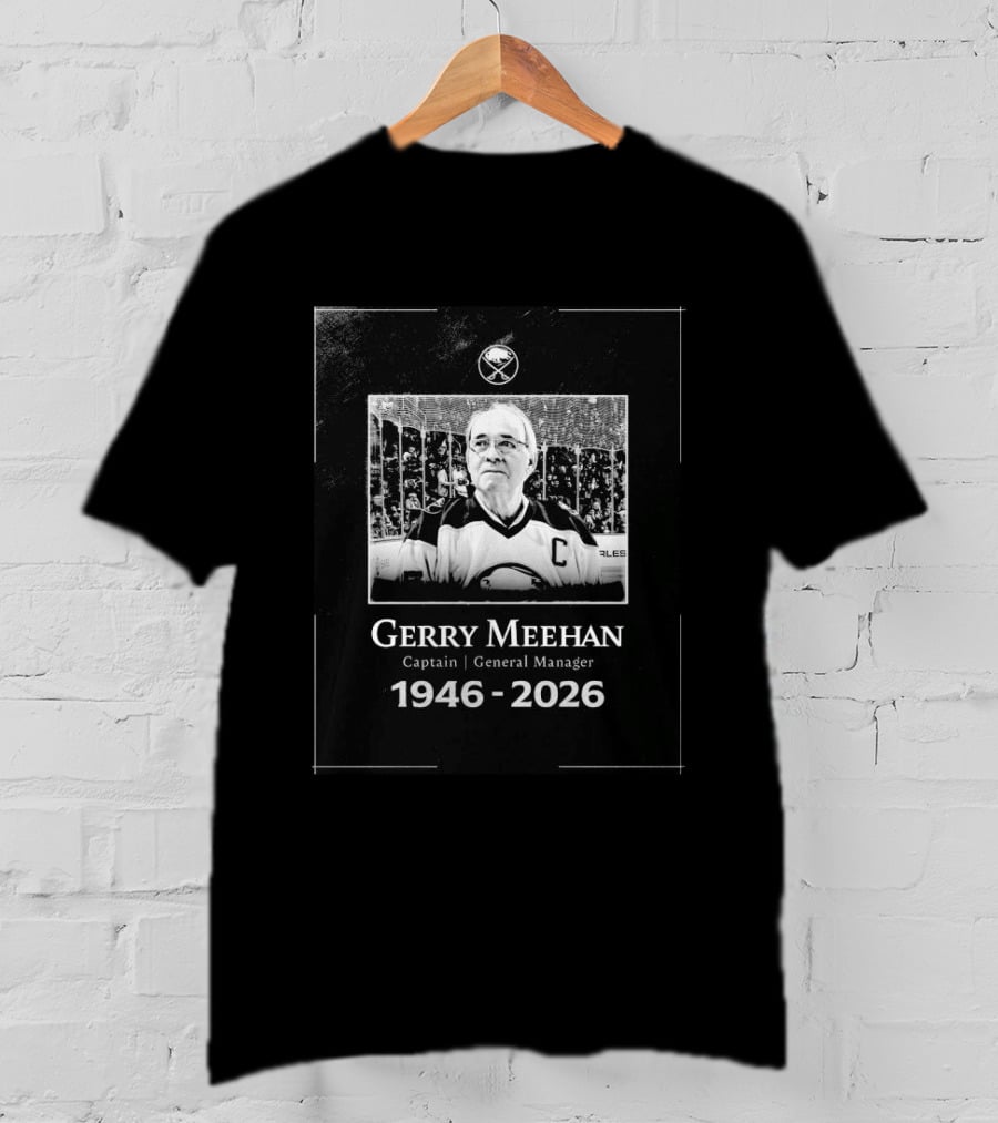 Gerry Meehan Buffalo Sabres Captain General Manager 1946 2026 T-Shirt