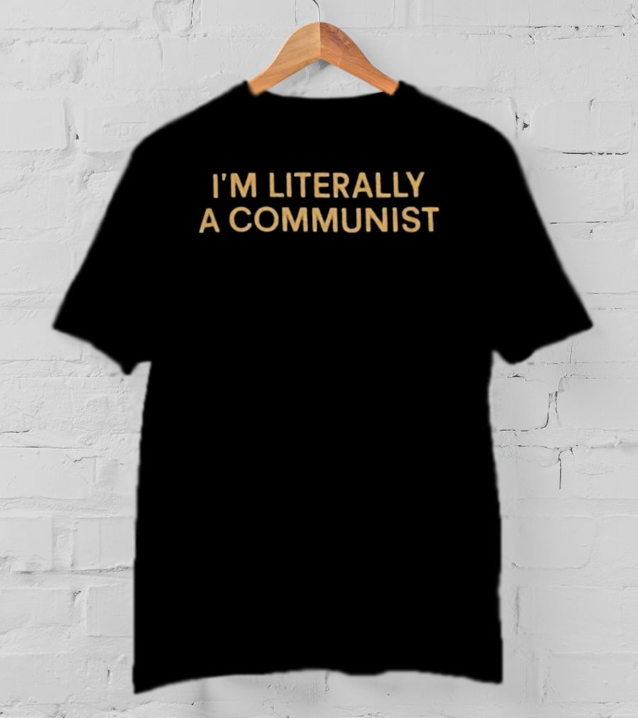 I'm Literally A Communist Phrase In Bold Yellow T-Shirt