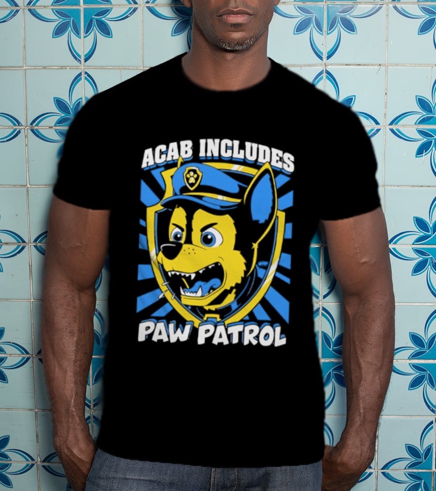 ACAB Includes Paw Patrol Police Satire T-Shirt