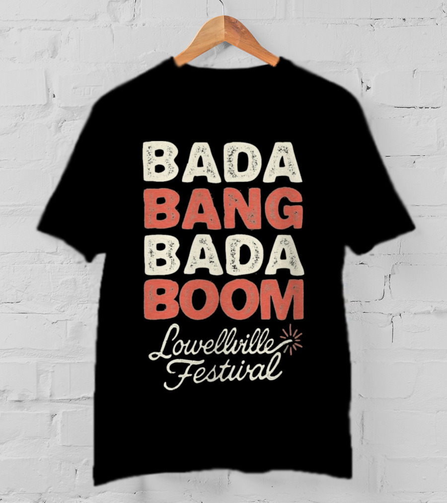 Bada Bang Bada Boom Lowellville Festival Celebration Event T-Shirt