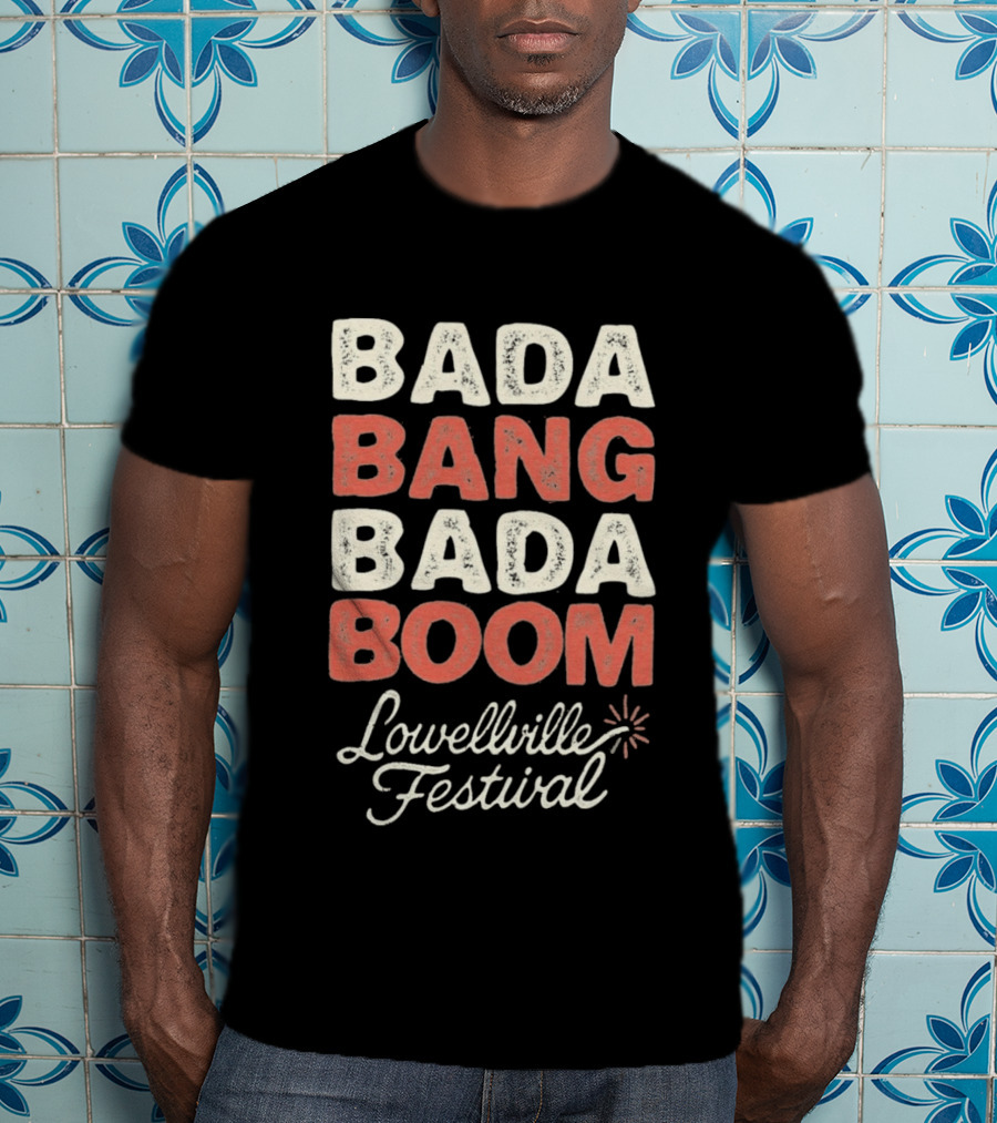 Bada Bang Bada Boom Lowellville Festival Celebration Event T-Shirt