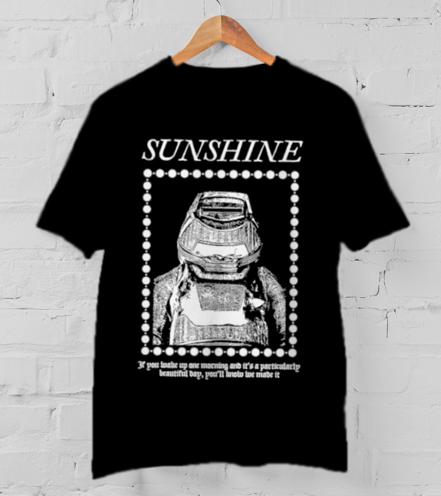 SUNSHINE Movie Astronaut Suit Quote We Made It If You Wake Up One Morning T-Shirt