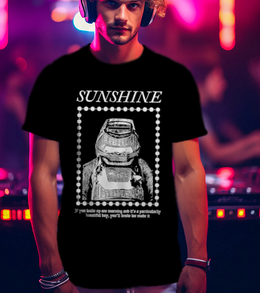 SUNSHINE Movie Astronaut Suit Quote We Made It If You Wake Up One Morning T-Shirt