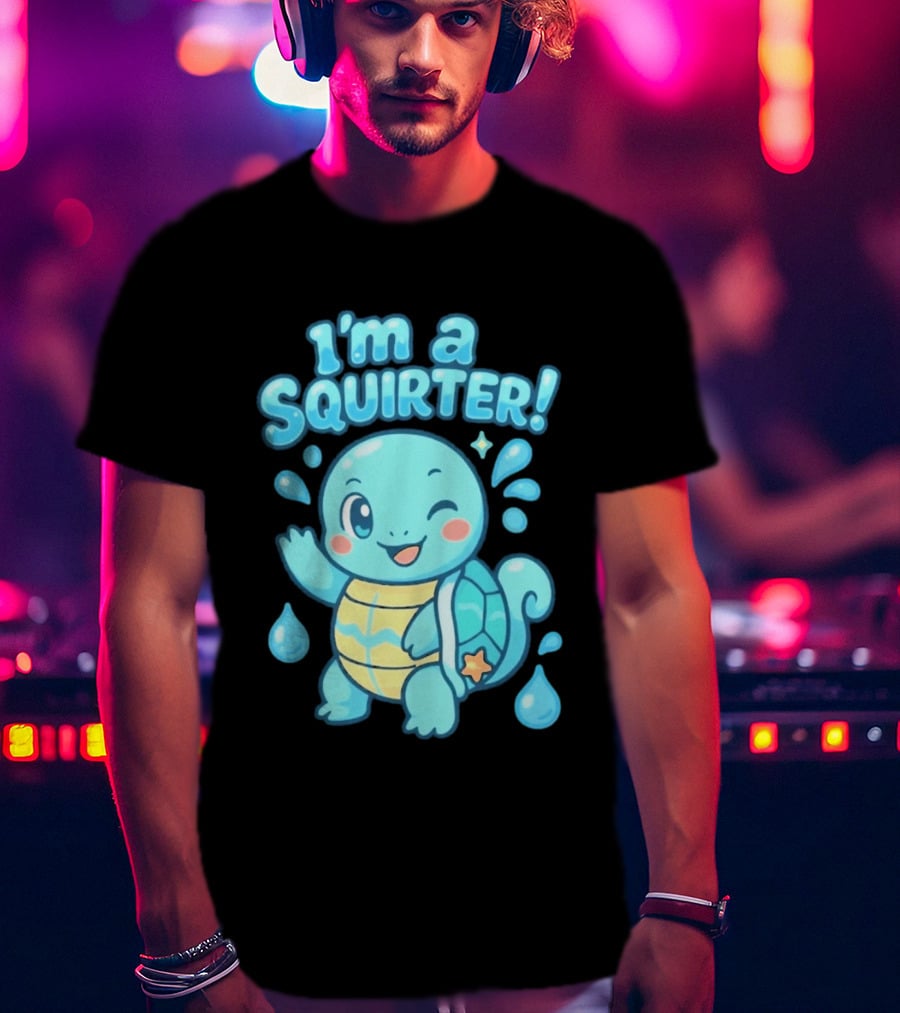 I'm A Squirter Squirtle Pokémon Winking Cute Water Droplets T-Shirt