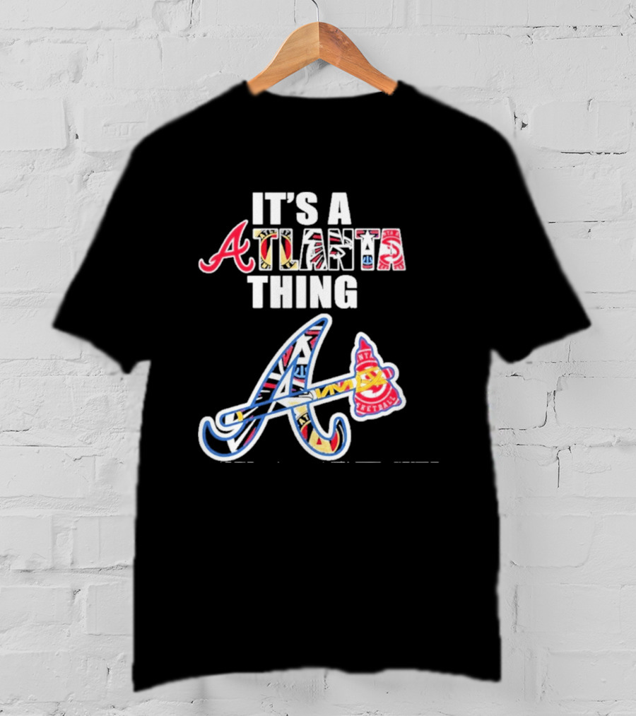 It's A Atlanta Thing Mashup Braves Team Sport T-Shirt