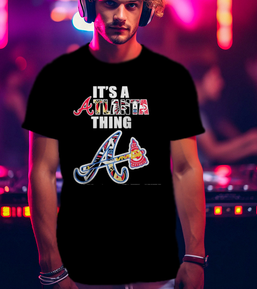 It's A Atlanta Thing Mashup Braves Team Sport T-Shirt