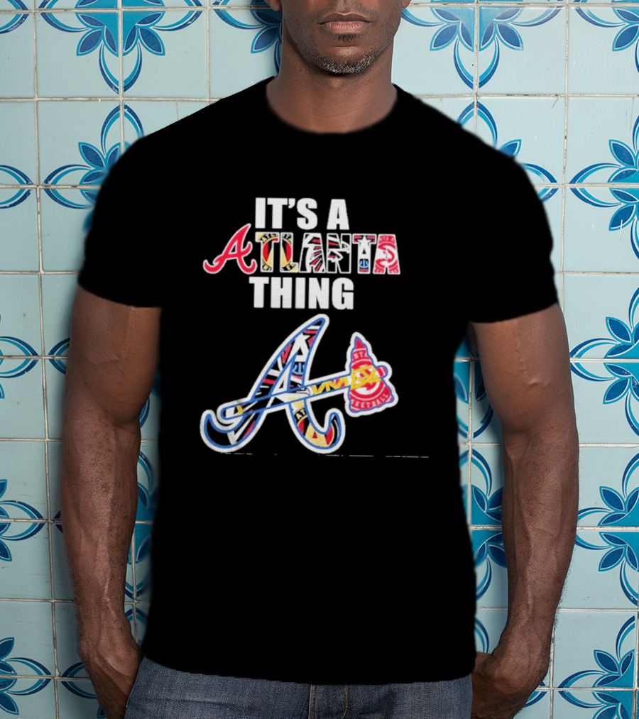 It's A Atlanta Thing Mashup Braves Team Sport T-Shirt