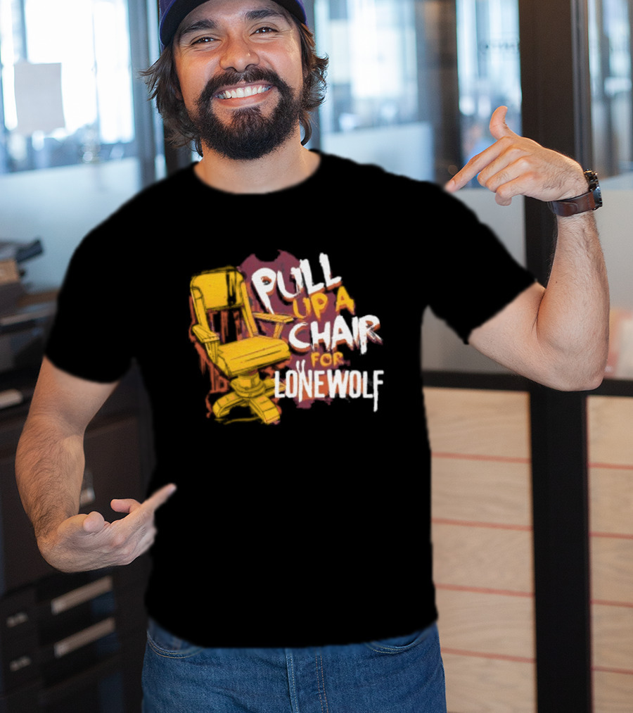 Pull Up A Chair For Lonewolf T-Shirt