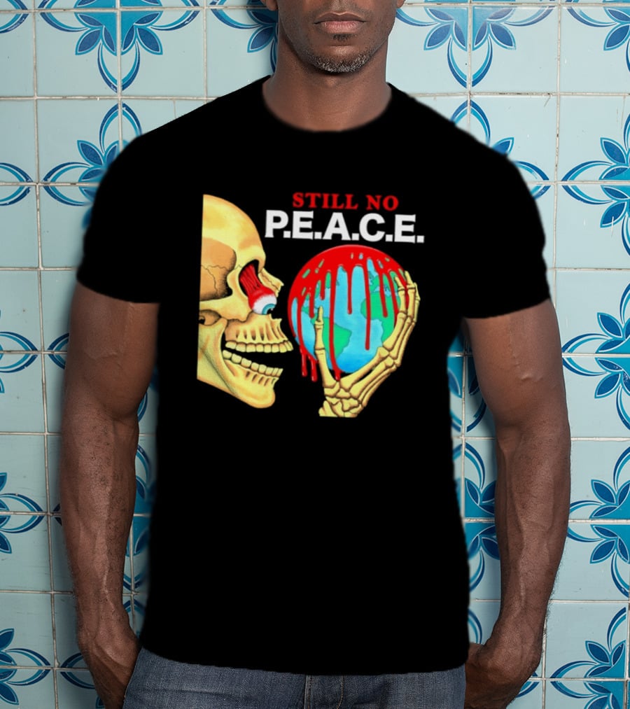 Still No PEACE Skull Bloody Earth T-Shirt