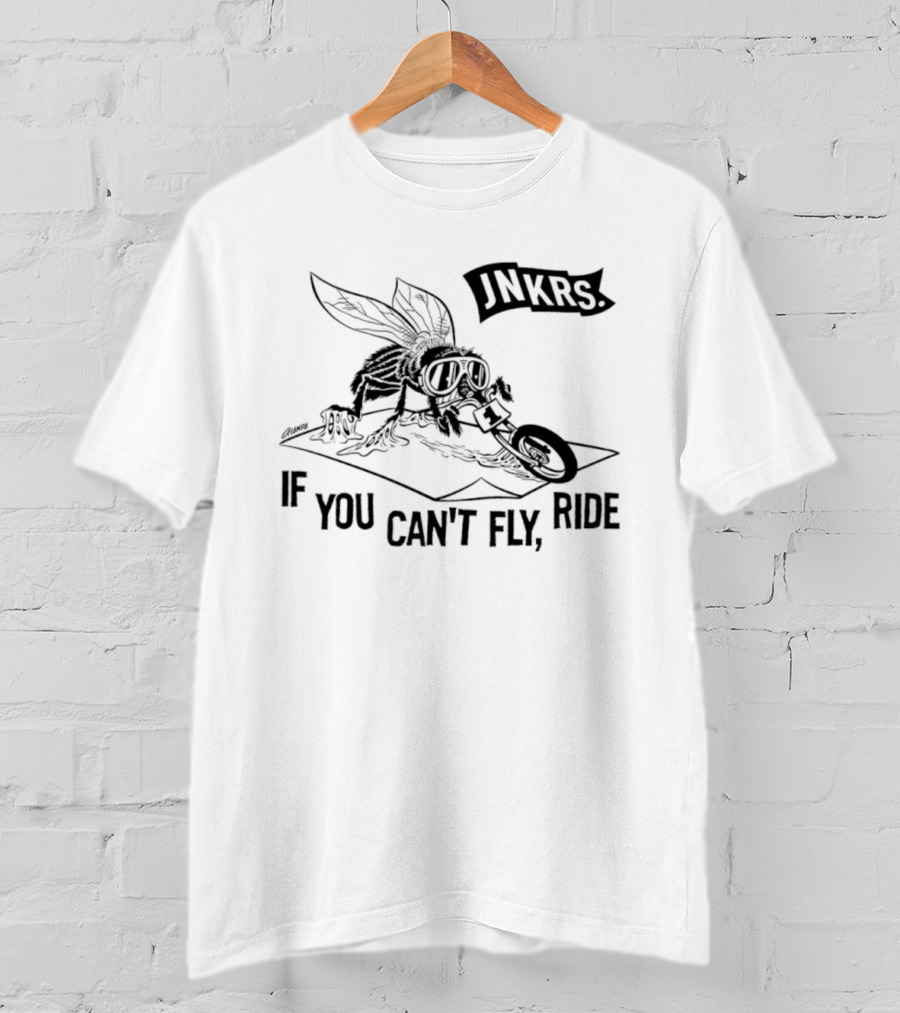 Jnkrs If You Can't Fly Ride Motorcycle Insect Riding T-Shirt