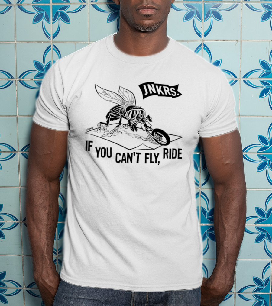 Jnkrs If You Can't Fly Ride Motorcycle Insect Riding T-Shirt